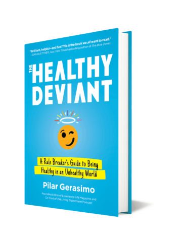 A Rule Breaker's Guide to Being Healthy in an Unhealthy World by Pilar Gerasimo